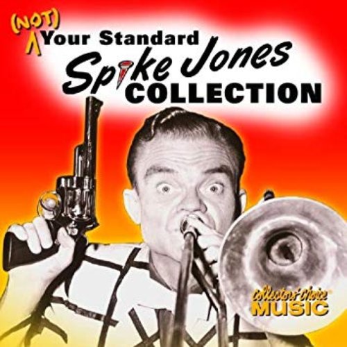 Spike Jones, (Not) Your Standard Spike Jones Collection