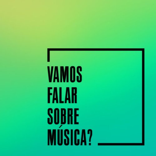 Vamos Falar Sobre Música?