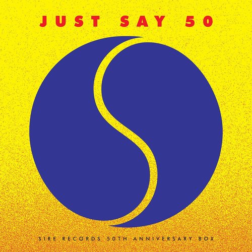 Just Say 50: Sire Records 50th Anniversary