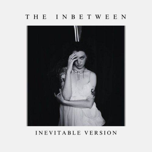 The Inbetween (Inevitable Version)