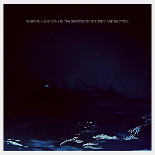 Everything Is Done in the Service of Intensity and Emotion - EP