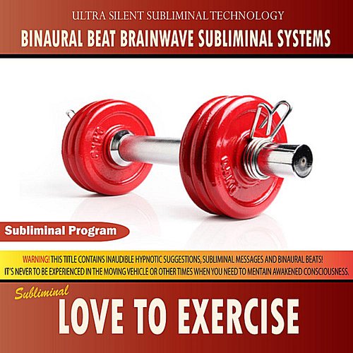 Love to Exercise - Binaural Beat Brainwave Subliminal Systems