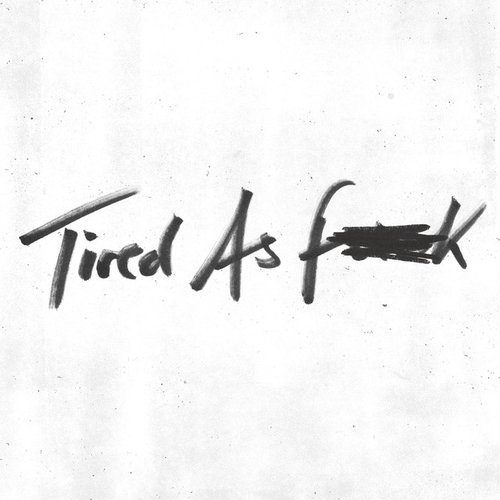 Tired as Fuck / Train Tracks - Single