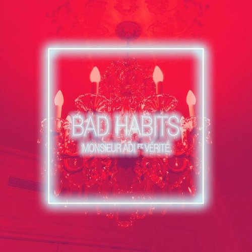 Bad Habits (feat. Vérité)