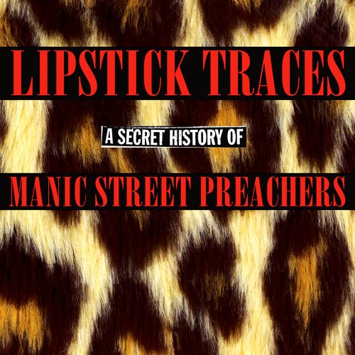 Lipstick Traces: A Secret History of Manic Street Preachers (disc 1)