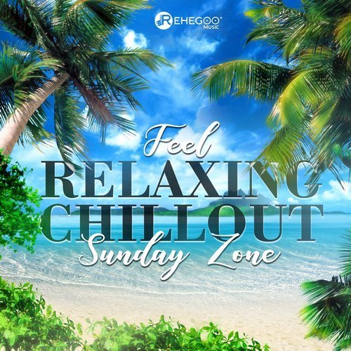 Feel Relaxing Chillout Sunday Zone (Holiday Ambient Cafe Lounge)