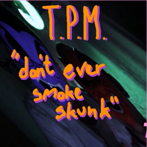 Don't Ever Smoke Skunk
