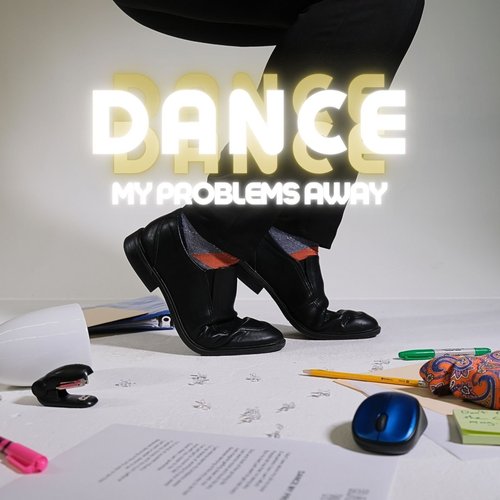 Dance My Problems Away