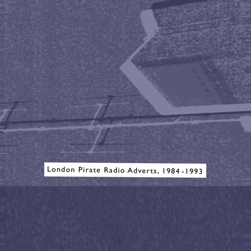 London Pirate Radio Adverts 1984-1993, Vol. 1