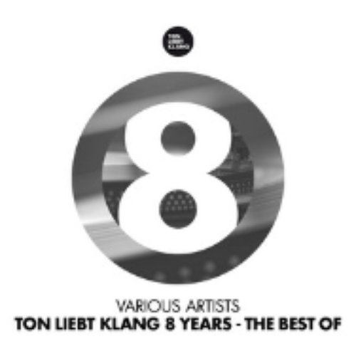 Ton Liebt Klang 8 Years (The Best of)