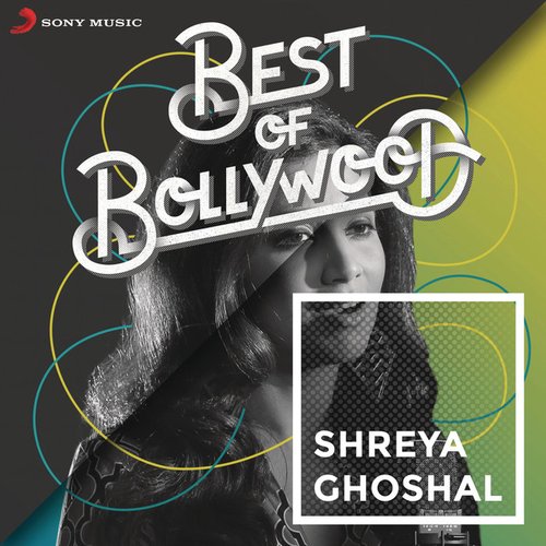 Best of Bollywood: Shreya Ghoshal