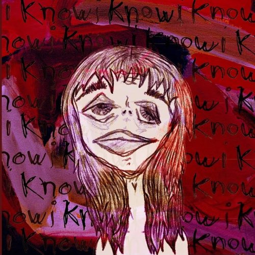 i know, i know, i know