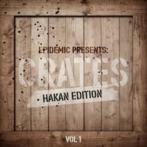 Epidemic Presents: Crates (Hakan Edition) Vol. 1
