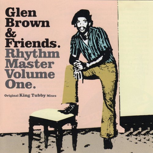 Glen Brown & Friends - Rhythm Masters, Volume 1