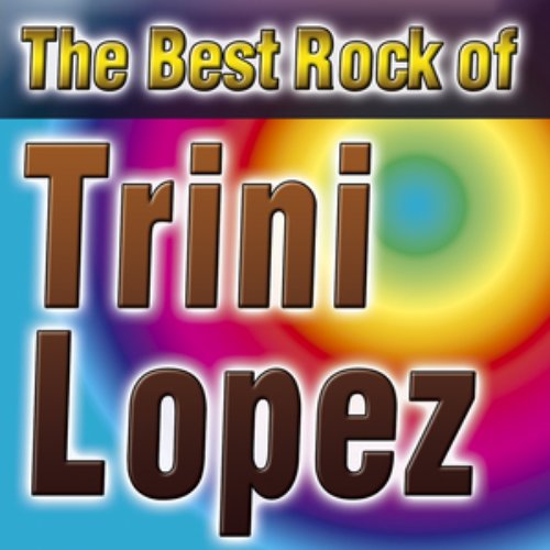 The Best Rok Of Trini Lopez