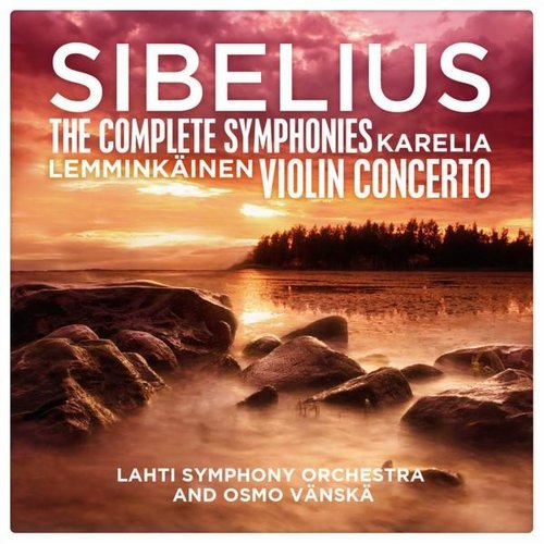 Sibelius: The Complete Symphonies - Karelia - Lemminkäinen - Violin Concerto