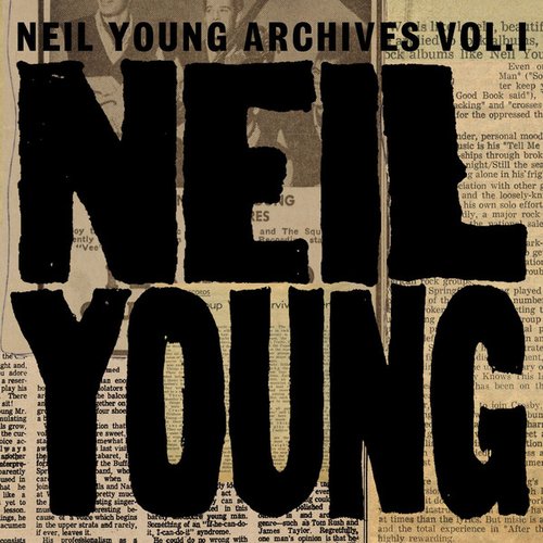 Neil Young Archives, Vol. I (1963-1972)