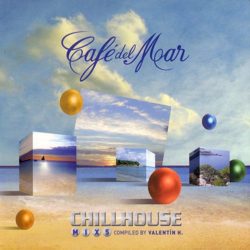 Café del Mar ChillHouse Mix 5 — Various Artists | Last.fm
