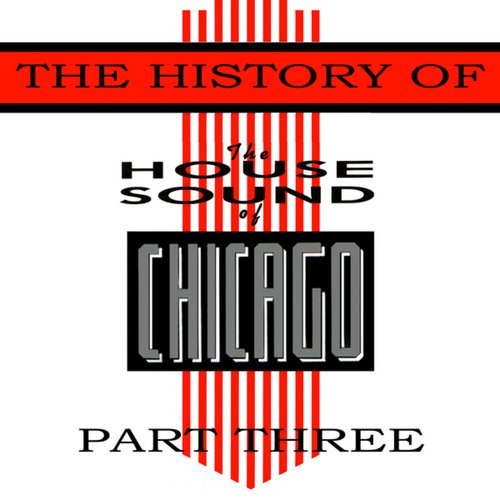 The History Of House Sound Of Chicago - Part 3