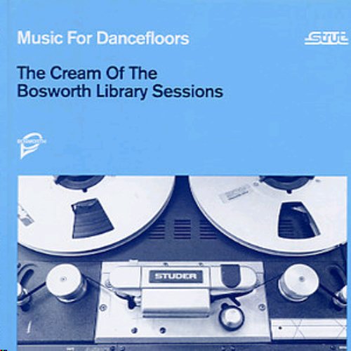 Music for Dancefloors: Cream of the Bosworth Library Sessions