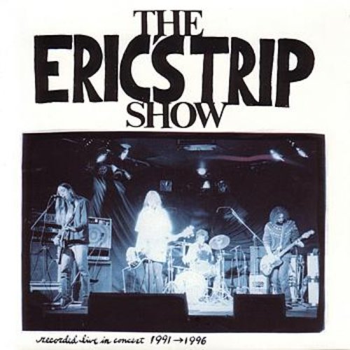 The Eric's Trip Show - Recorded Live In Concert 1991-1996