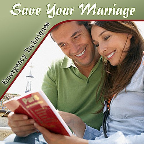 Save Your Marriage - Emergency Techniques