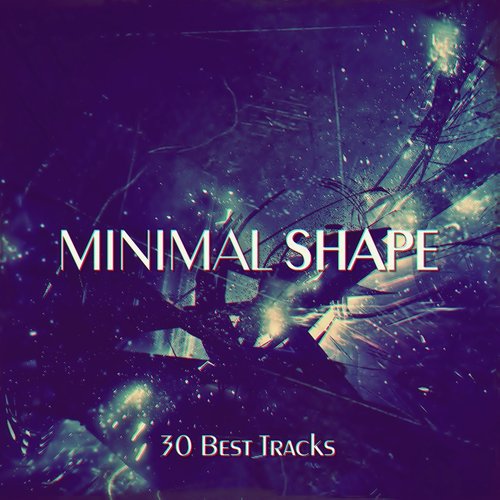 Minimal Shape (30 Best Tracks)