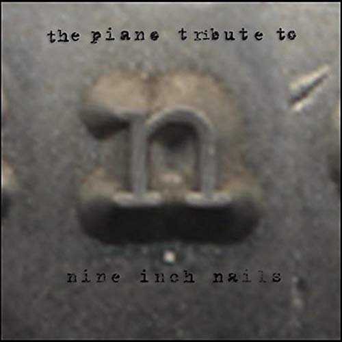 The Piano Tribute To Nine Inch Nails