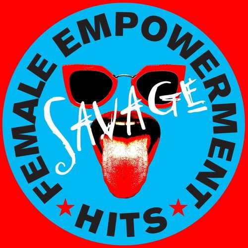 Savage - Female Empowerment Hits
