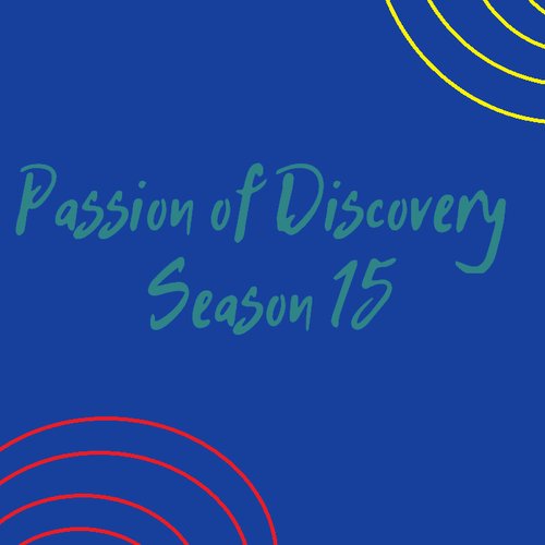 Passion of Discovery Season 15