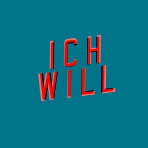 Ich will