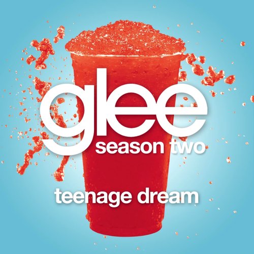 Teenage Dream (Glee Cast Version) - Single