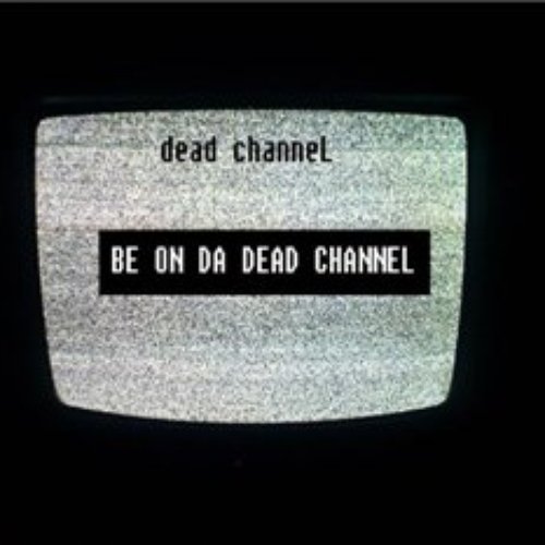 Be On Da Dead Channel