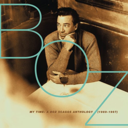 My Time: A Boz Scaggs Anthology (1969-1997)