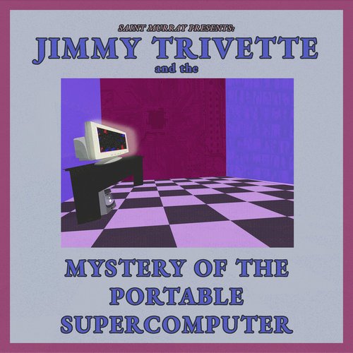 Jimmy Trivette and the Mystery of the Portable Supercomputer - Single
