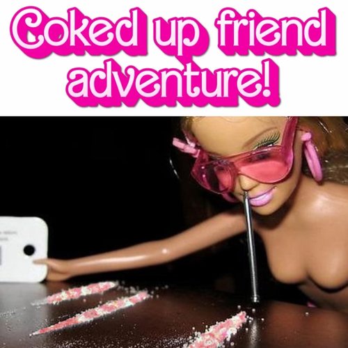 Coked Up Friend Adventure! - Single