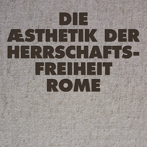 Die Aesthetik Der Herrschaftsfreiheit