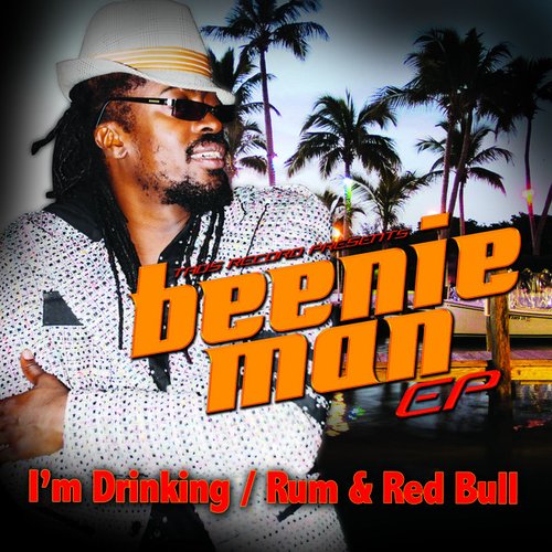 Beenie Man EP- I'm Drinking / Rum & Red Bull