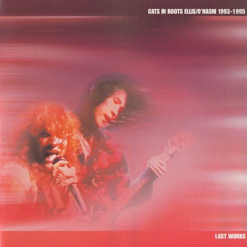 全国送料無料の通販 Cats In Boots - Last Works: Ellis/O'Hashi 1993-1995 — Cats 邦楽