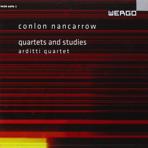 Nancarrow: Quartets and Studies