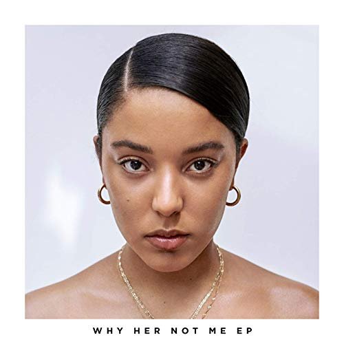 Why Her Not Me - EP [Explicit]