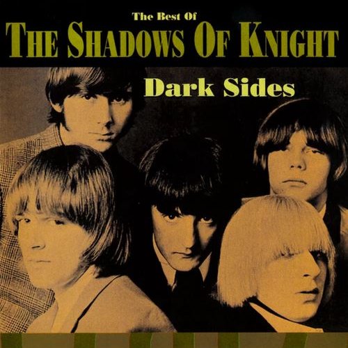 Dark Sides • The Best Of The Shadows Of Knight