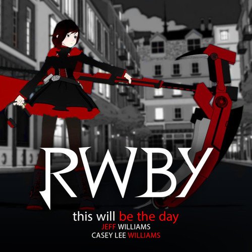 This Will Be The Day (Rooster Teeth's Rwby) [feat. Casey Lee Williams]