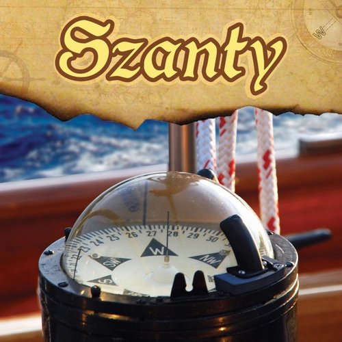 Szanty: Sailing Songs