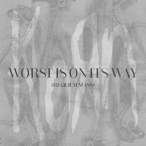 Worst Is On Its Way (Requiem Mass) - Single