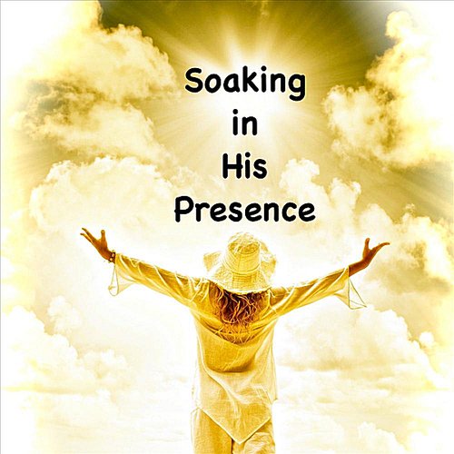 Soaking in His Presence
