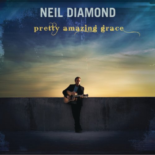Pretty Amazing Grace — Neil Diamond Last.fm