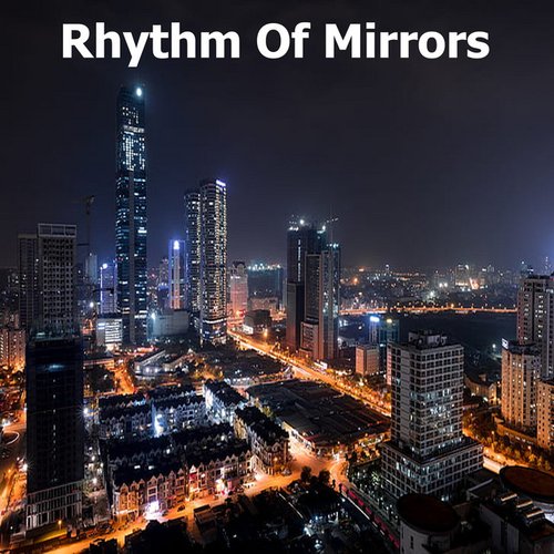 Rhythm of Mirrors