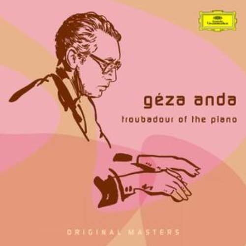 Géza Anda: Troubadour Of The Piano