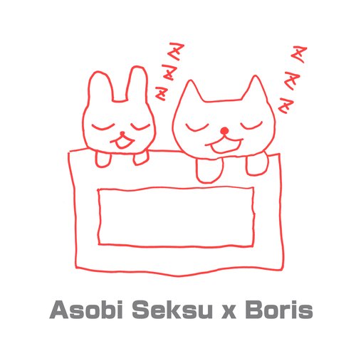 Asobi Seksu x Boris (Split)